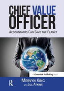 The Chief Value Officer : Accountants Can Save the Planet-9781783532933