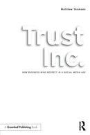 Trust Inc. : How Business Wins Respect in a Social Media Age-9781783537488