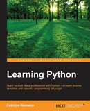 Learning Python : Learn to code like a professional with Python - an open source, versatile, and powerful programming language-9781783551712