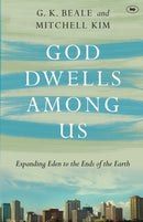 God Dwells Among Us : Expanding Eden To The Ends Of The Earth-9781783591916