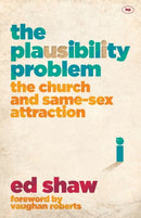 The Plausibility Problem : The Church And Same-Sex Attraction-9781783592067