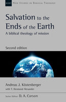 Salvation to the Ends of the Earth (second editi – A Biblical Theology Of Mission