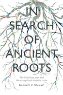In Search of Ancient Roots – The Christian Past And The Evangelical Identity Crisis