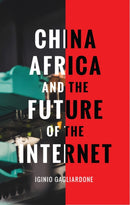 China, Africa, and the Future of the Internet-9781783605224