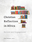 Christian Reflection in Africa : Review and Engagement-9781783688975