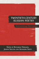 Twentieth-Century Russian Poetry : Reinventing the Canon-9781783740871