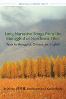 Long Narrative Songs from the Mongghul of Northeast Tibet : Texts in Mongghul, Chinese, and English-9781783743834