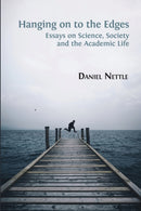 Hanging on to the Edges : Essays on Science, Society and the Academic Life-9781783745807