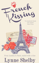 French Kissing : Fall in love with Paris in this dreamy, escapist love story from Lynne Shelby!-9781783758135