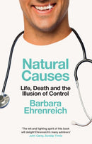 Natural Causes : Life, Death and the Illusion of Control-9781783782420