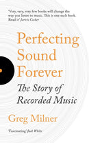 Perfecting Sound Forever : The Story Of Recorded Music-9781783784561