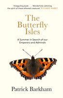 The Butterfly Isles : A Summer In Search Of Our Emperors And Admirals-9781783784585