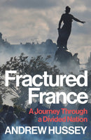 Fractured France : A Journey Through a Divided Nation-9781783786602
