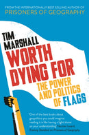 Worth Dying for : The Power and Politics of Flags-9781783962815