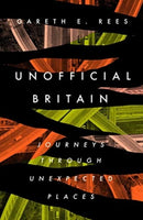 Unofficial Britain : Journeys Through Unexpected Places-9781783965144