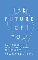 The Future of You : Can Your Identity Survive 21st-Century Techonology?-9781783965458