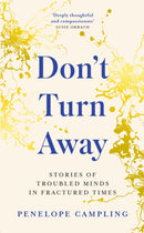 Don't Turn Away : Stories of Troubled Minds in Fractured Times - As Featured on BBC Woman's Hour-9781783966509