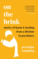 On the Brink : Stories of harm and healing from a lifetime in psychiatry-9781783967001
