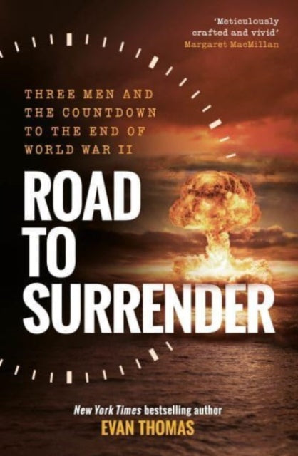 Road to Surrender : Three Men and the Countdown to the End of World War II-9781783967292