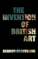 The Invention of British Art