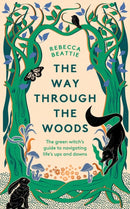 The Way Through the Woods : The Green Witch's Guide to Navigating Life's Ups and Downs-9781783967841