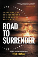 Road to Surrender : Three Men and the Countdown to the End of World War II-9781783967971