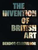 The Invention of British Art : Longlisted for The 2025 Berger Prize-9781783968091