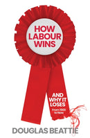 How Labour Wins : (And Why It Loses) From 1900 to Today-9781783968343