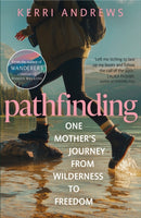 Pathfinding : One Mother's Journey from Wilderness to Freedom - from the author of Wanderers-9781783968442