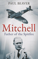 Mitchell : Father of the Spitfire - The perfect gift for the history buff in your life-9781783969036