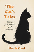 The Cat's Tales : Feline Fairy Tales and Folklore - The perfect stocking filler for cat lovers-9781783969210