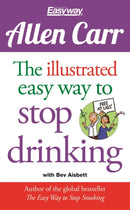 The Illustrated Easy Way to Stop Drinking : Free At Last!-9781784045043