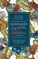 Mischief : Fay Weldon Selects Her Best Short Stories-9781784081041
