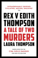 Rex v Edith Thompson : A Tale of Two Murders-9781784082468