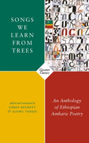 Songs We Learn from Trees : An Anthology of Ethiopian Amharic Poetry-9781784109479