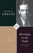 Mornings in the Dark : The Graham Greene Film Reader-9781784109998