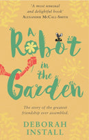 A Robot In The Garden : The Number One cosy friendship novel-9781784160524