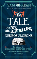 The Tale of the Duelling Neurosurgeons : The History of the Human Brain as Revealed by True Stories of Trauma, Madness, and Recovery-9781784161033