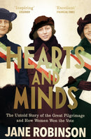 Hearts And Minds : The Untold Story of the Great Pilgrimage and How Women Won the Vote-9781784161620