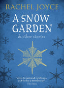 A Snow Garden and Other Stories : From the bestselling author of The Unlikely Pilgrimage of Harold Fry-9781784162047