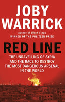 Red Line : The Unravelling of Syria and the Race to Destroy the Most Dangerous Arsenal in the World-9781784165864