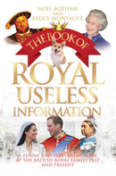 The Book of Royal Useless Information : A Funny and Irreverent Look at The British Royal Family Past and Present-9781784180225