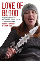 Love of Blood - The True Story of Notorious Serial Killer Joanne Dennehy-9781784182625