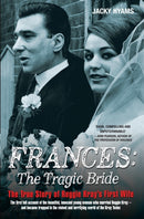 Frances Kray - The Tragic Bride: The True Story of Reggie Kray's First Wife-9781784183745