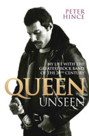 Queen Unseen - My Life with the Greatest Rock Band of the 20th Century: Revised and with Added Material-9781784187712
