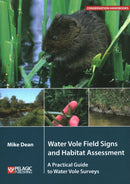 Water Vole Field Signs and Habitat Assessment : A Practical Guide to Water Vole Surveys-9781784272548