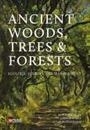 Ancient Woods, Trees and Forests : Ecology, History and Management-9781784272647