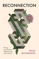 Reconnection : Fixing our Broken Relationship with Nature-9781784273507