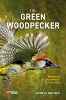 The Green Woodpecker : The Natural and Cultural History of Picus viridis-9781784274368