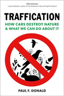 Traffication : How Cars Destroy Nature and What We Can Do About It-9781784274443